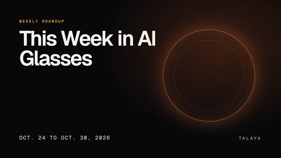 This Week in AI Glasses, Oct. 24 to 30, 2026, on a dark graphic with an amber ring of light